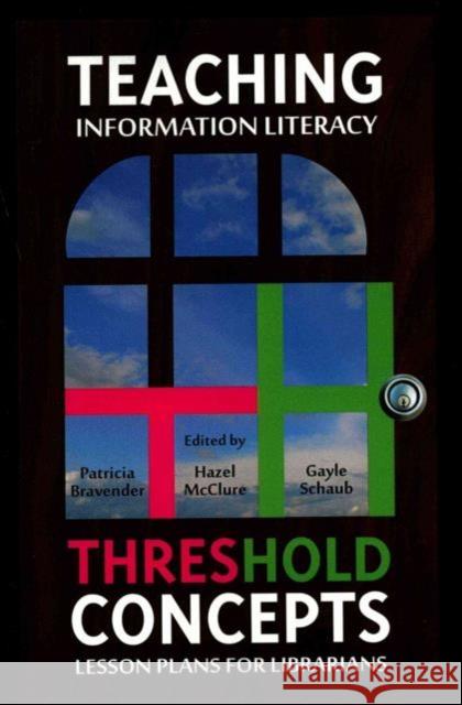 Teaching Information Literacy Threshold Concepts Patricia Bravender 9780838987711 Turpin DEDS Orphans