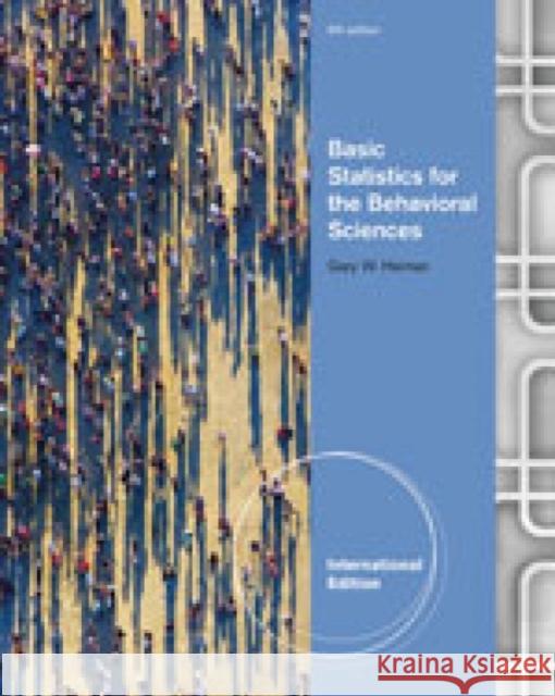 Basic Statistics for the Behavioral Sciences, International Edition Gary Heiman 9780840032300 WADSWORTH