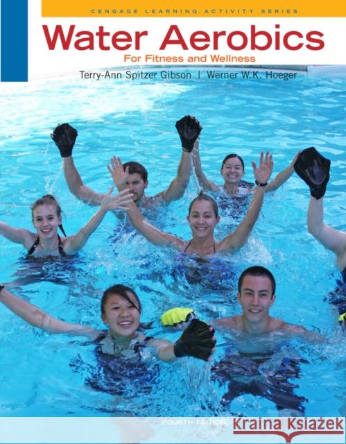 Water Aerobics for Fitness and Wellness Terry-Ann Spitzer Gibson 9780840048134