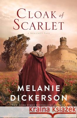 Cloak of Scarlet Melanie Dickerson 9780840708830 Thomas Nelson