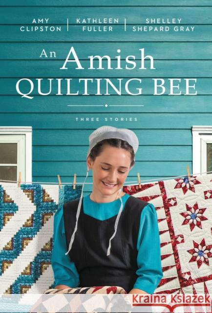 An Amish Quilting Bee: Three Stories Shelley Shepard Gray 9780840712097 Zondervan