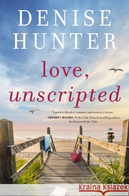 Love, Unscripted: A charming, low-spice, fake-dating romance Denise Hunter 9780840716651 Thomas Nelson