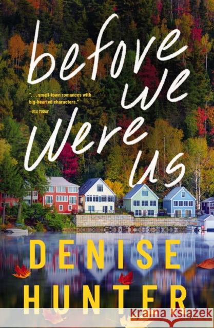 Before We Were Us Denise Hunter 9780840716682