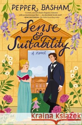 Sense and Suitability: A sweet Regency, enemies-to-lovers rom-com Pepper Basham 9780840717061