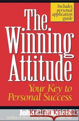The Winning Attitude: Your Key to Personal Success John C. Maxwell 9780840743770 Nelson Books