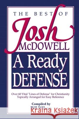 A Ready Defense: The Best of Josh McDowell Josh McDowell Bill Wilson 9780840744197 Nelson Reference & Electronic Publishing