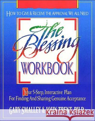 The Blessing Workbook Gary Smalley PH. D. John Trent John T. Trent 9780840745552 Thomas Nelson Publishers
