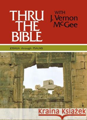 Thru the Bible Vol. 2: Joshua Through Psalms: 2 McGee, J. Vernon 9780840749741