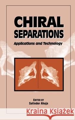 Chiral Separations: Applications and Technology Ahuja, Satinder 9780841234079