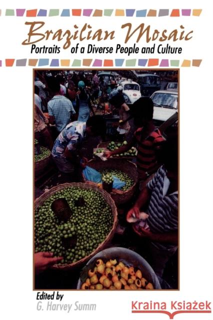 Brazilian Mosaic: Portraits of a Diverse People and Culture Summ, Harvey G. 9780842024921 Sr Books