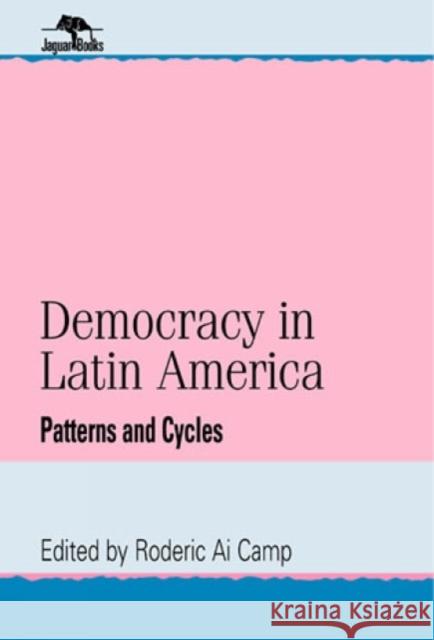 Democracy in Latin America: Patterns and Cycles Camp, Roderic Ai 9780842025126