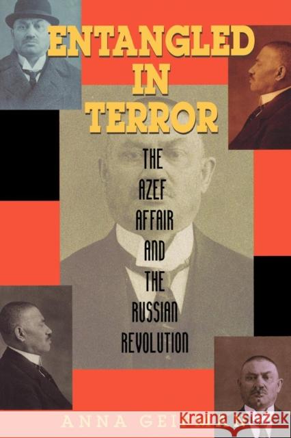 Entangled in Terror: The Azef Affair and the Russian Revolution Geifman, Anna 9780842026512 SR Books