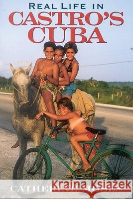 Real Life in Castro's Cuba Catherine Moses 9780842028370 SR Books