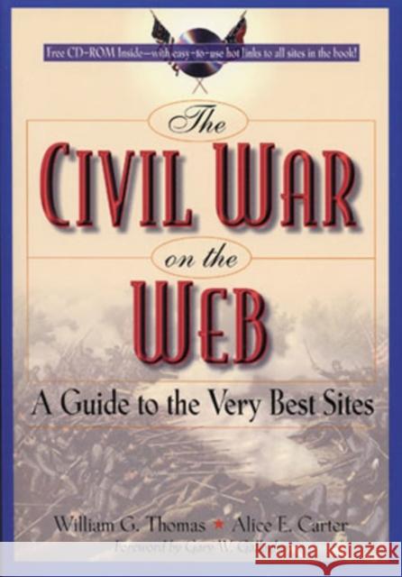 The Civil War on the Web: A Guide to the Very Best Sites William G. Thomas 9780842028493 Rowman & Littlefield