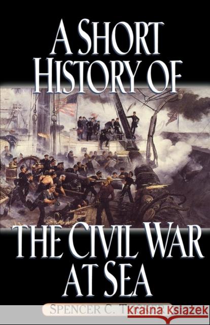 A Short History of the Civil War at Sea Spencer C. Tucker 9780842028684 SR Books