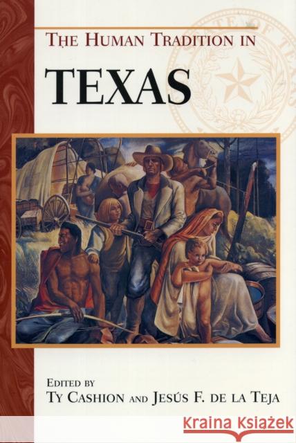 The Human Tradition in Texas Jesus F. D Ty Cashion Jesus F. De La Teja 9780842029063 SR Books