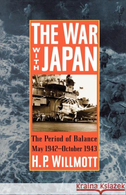 The War with Japan: The Period of Balance, May 1942-October 1943 Willmott, H. P. 9780842050333 SR Books