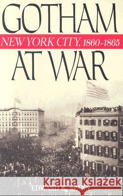 Gotham at War: New York City, 1860-1865 Spann, Edward K. 9780842050579