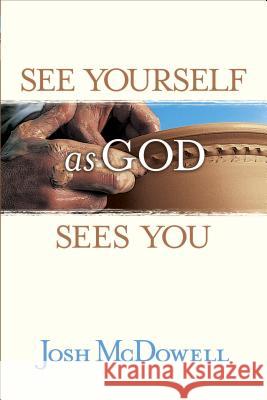 See Yourself as God Sees You Josh McDowell 9780842318327