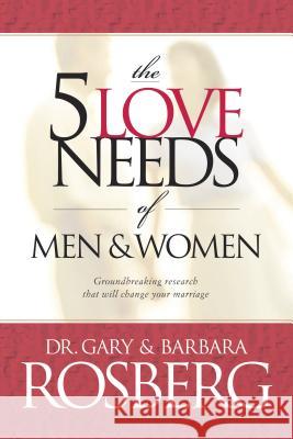 The 5 Love Needs of Men and Women Gary Rosberg Barbara Rosberg Barbara Rosberg 9780842342391 Tyndale House Publishers