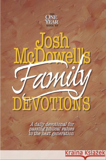 The One Year Book of Josh McDowell's Family Devotions Hostetler, Bob 9780842343022 Tyndale House Publishers