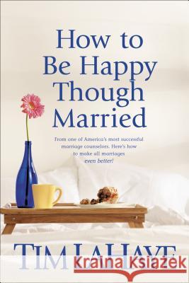 How to Be Happy Though Married Tim LaHaye 9780842343527
