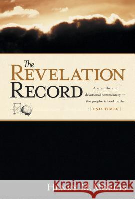 The Revelation Record Henry Madison Morris 9780842355117 Tyndale House Publishers