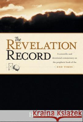 The Revelation Record Henry Madison Morris 9780842355117