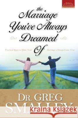 The Marriage You've Always Dreamed Of Greg Smalley 9780842355285