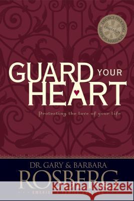 Guard Your Heart Gary Rosberg Barbara Rosberg 9780842357326