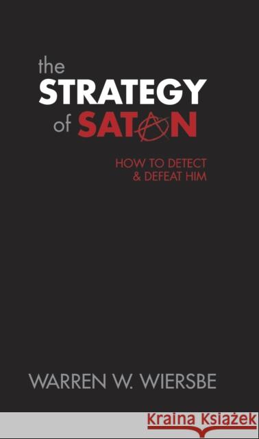 The Strategy of Satan: How to Detect and Defeat Him Warren W. Wiersbe 9780842366656 Tyndale House Publishers