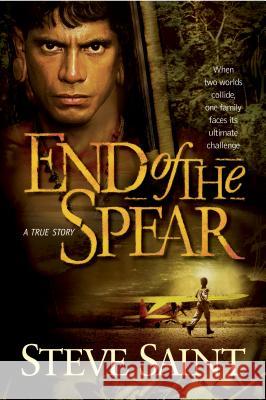 End of the Spear Steve Saint 9780842384889