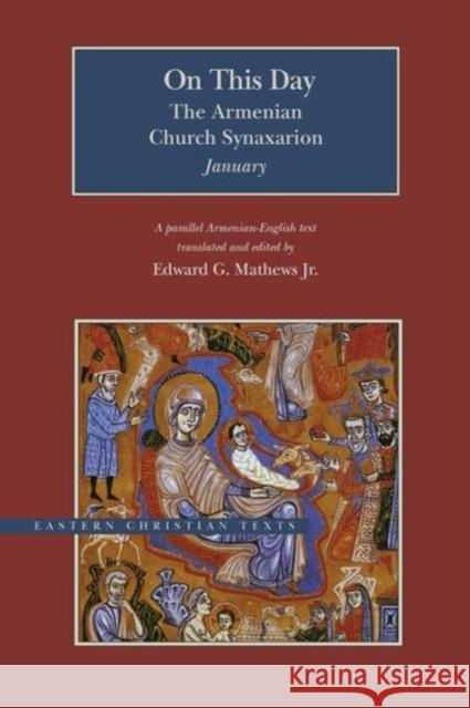 On This Day: The Armenian Church Synaxarion-January Edward G. Mathew 9780842528641 Brigham Young University Press