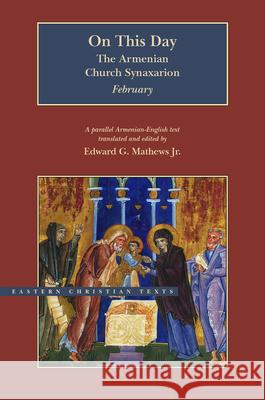 On This Day: The Armenian Church Synaxarion-February Edward G. Mathew 9780842529402 Brigham Young University Press