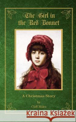 The Girl in the Red Bonnet: A Christmas Story Cliff Miles 9780842529846