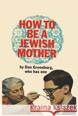 How to be a Jewish Mother Dan Greenburg 9780843100204 Price Stern Sloan