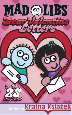 Dear Valentine Letters Mad Libs: Stationery to Fill Out and Send! [With Sticker Sheet] Mad Libs 9780843120882 Price Stern Sloan