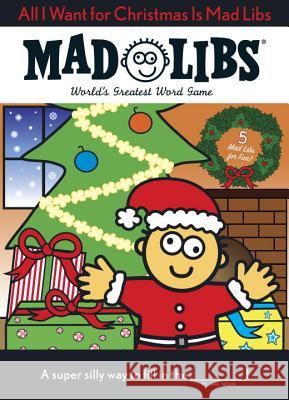 All I Want for Christmas Is Mad Libs: World's Greatest Word Game Mad Libs 9780843176667 Price Stern Sloan