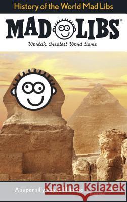 History of the World Mad Libs: World's Greatest Word Game Mad Libs 9780843180756