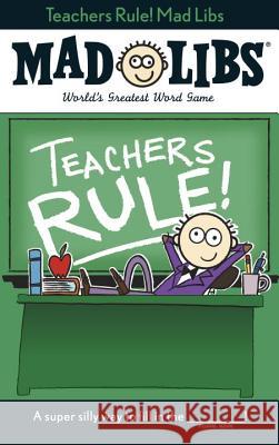 Teachers Rule! Mad Libs: World's Greatest Word Game Marchesani, Laura 9780843183344 Price Stern Sloan