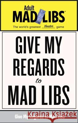 Give My Regards to Mad Libs: World's Greatest Word Game Sedita, Francesco 9780843183627 Price Stern Sloan