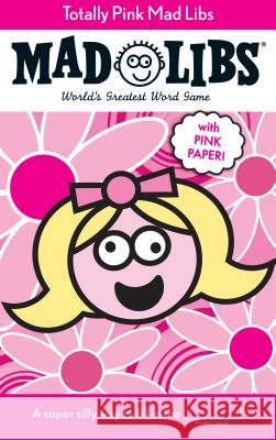 Totally Pink Mad Libs: World's Greatest Word Game Price, Roger 9780843198980