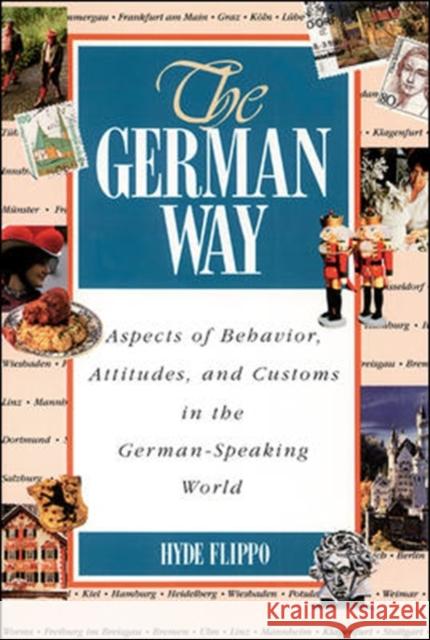 The German Way the German Way: Aspects of Behavior, Attitudes, and Customs in the German-Spaspects of Behavior, Attitudes, and Customs in the German- Flippo, Hyde 9780844225135