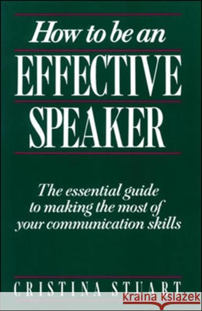How to Be an Effective Speaker Stuart, Cristina 9780844232805 NTC/Contemporary Publishing Company