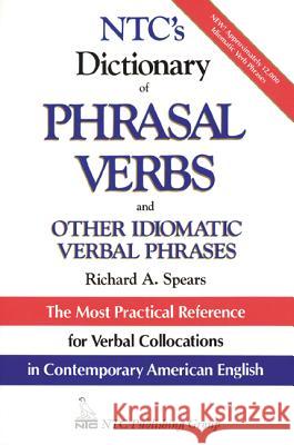 Ntc's Dictionary of Phrasal Verbs: And Other Idiomatic Verbal Phrases National Book Company                    Richard A. Spears National Textbook Company 9780844254623 McGraw-Hill Companies