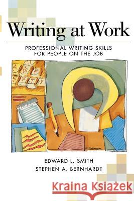 Writing at Work: Professional Writing Skills for People on the Job Stephen A. Bernhardt Edward L. Smith 9780844259833 McGraw-Hill Companies