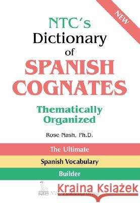 Ntc's Dictionary of Spanish Cognates Thematically Organized Rose Nash 9780844279626 McGraw-Hill Companies