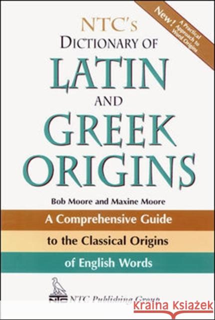 Ntc's Dictionary of Latin and Greek Origins Moore, Robert 9780844283210 McGraw-Hill Companies