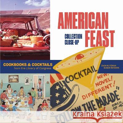 American Feast: Cookbooks and Cocktails from the Library of Congress Zach Klitzman Susan Reyburn Carla D. Hayden 9780844495835