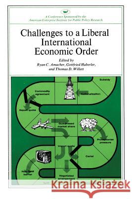 Challenges to a Liberal International Economic Order Thomas D. Willett Gottfried Haberler Ryan C. Amacher 9780844721521 Rowman & Littlefield Publishers